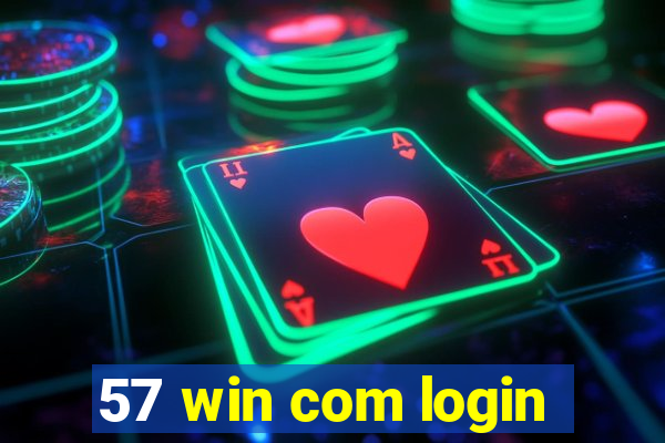 57 win com login
